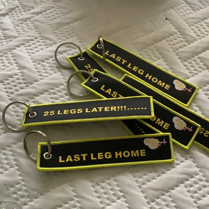 LAST LEG HOME …. 25 LEGS LATER Key Chain