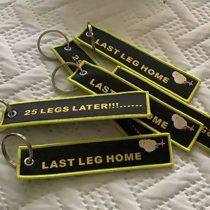 LAST LEG HOME …. 25 LEGS LATER Key Chain