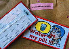 WATER 4 MY PILL! Luggage Tag